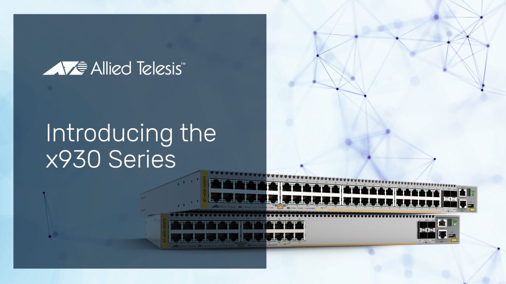 x930 Series - Allied Telesis